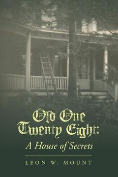 portada Old One Twenty Eight: A House of Secrets (en Inglés)