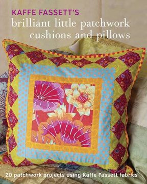 portada Kaffe Fassett's Brilliant Little Patchwork Cushions and Pillows: 20 patchwork projects using Kaffe Fassett fabrics (en Inglés)