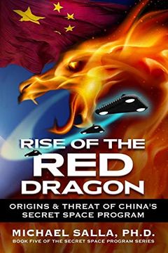 portada Rise of the red Dragon: Origins & Threat of Chiina'S Secret Space Program: 5 (Secret Space Programs) (in English)