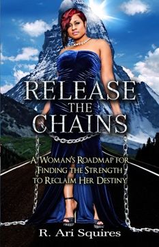 portada Release The Chains: A Woman's Roadmap for Finding the Strength to Reclaim Her Destiny