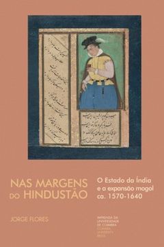 portada Nas Margens do Hindustão: O Estado da Índia e a expansão mogol ca. 1570-1640 (Investigação) (Portuguese Edition)