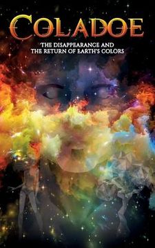 portada Coladoe: The disappearance and the return of Earth's colors (en Inglés)