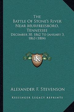 portada the battle of stone's river near murfreesboro, tennessee: december 30, 1862 to january 3, 1863 (1884) (en Inglés)