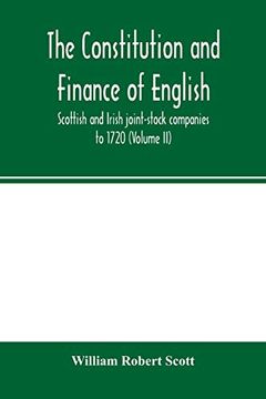 portada The Constitution and Finance of English, Scottish and Irish Joint-Stock Companies to 1720 (Volume ii) Companies for Foreign Trade, Colonization, Fishing and Mining (en Inglés)