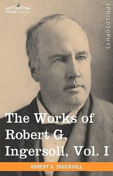 portada the works of robert g. ingersoll, vol. i (in 12 volumes) (in English)