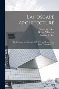 portada Landscape Architecture: The Profession in California, 1935-1940, and Telesis: Oral History Transcript / 199 (en Inglés)