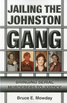 jailing the johnston gang,bringing serial murderers to justice