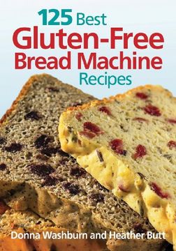 portada 125 Best Gluten-Free Bread Machine Recipes (en Inglés)