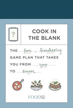 portada Food52 Cook in the Blank: The Fun, Freewheeling Game Plan That Takes you From Zero to Dinner (in English)