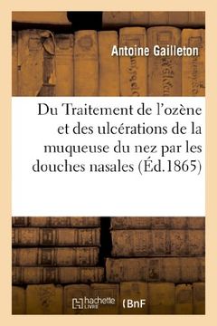 portada Du Traitement de L Ozene Et Des Ulcerations de La Muqueuse Du Nez Par Les Douches Nasales (Sciences)
