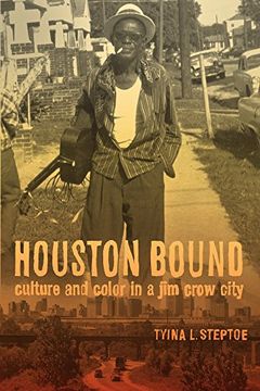 portada Houston Bound: Culture and Color in a jim Crow City (American Crossroads) (en Inglés)