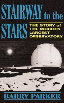 portada stairway to the stars: the story of the world'slargest observatory (en Inglés)