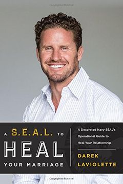 portada A S. E. A. L. To Heal Your Marriage: A Decorated Navy Seal's Operational Guide to Heal Your Relationship 