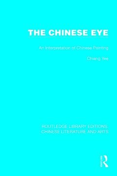 portada The Chinese eye (Routledge Library Editions: Chinese Literature and Arts) (en Inglés)