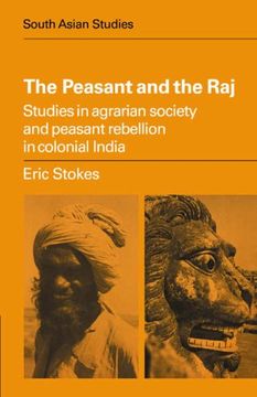 portada The Peasant and the Raj: Studies in Agrarian Society and Peasant Rebellion in Colonial India (Cambridge South Asian Studies) (en Inglés)