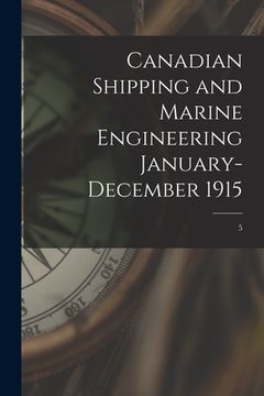 portada Canadian Shipping and Marine Engineering January-December 1915; 5 (en Inglés)