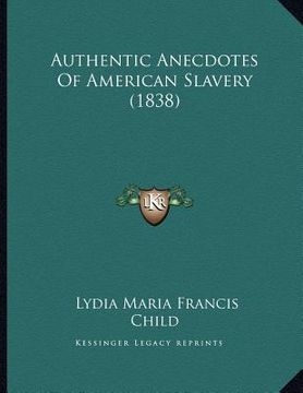 portada authentic anecdotes of american slavery (1838) (en Inglés)