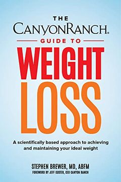 portada The Canyon Ranch Guide to Weight Loss: A Scientifically Based Approach to Achieving and Maintaining Your Ideal Weight (en Inglés)