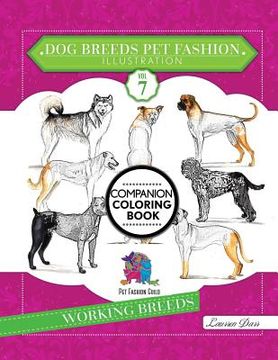 portada Dog Breeds Pet Fashion Illustration Encyclopedia Coloring Companion Book: Volume 7 Working Breeds (in English)