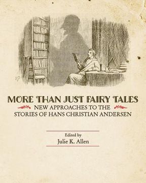 portada More Than Just Fairy Tales: New Approaches to the Stories of Hans Christian Andersen (en Inglés)