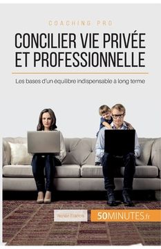 portada Concilier vie privée et professionnelle: Les bases d'un équilibre indispensable à long terme (en Francés)