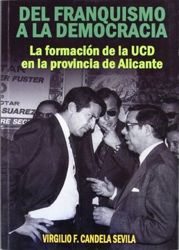 portada Del franquismo a la democracia. laformacion de la ucd en la provincia de Alicante