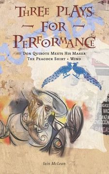 portada Three Plays for Performance: Don Quixote Meets His Maker - The Peacock Shirt - Wind (en Inglés)