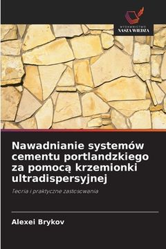 portada Nawadnianie systemów cementu portlandzkiego za pomocą krzemionki ultradispersyjnej (in Polaco)