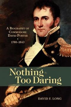 portada Nothing Too Daring: A Biography of Commodore David Porter, 1780-1843 (in English)