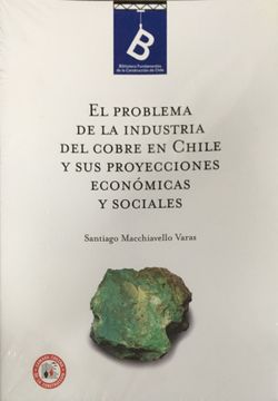 portada El Problema de la Industria del Cobre e Chile y sus Proyecciones Economicas y Sociales by Santiago Macchiavello Varas