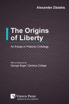 portada The Origins of Liberty: An Essay in Platonic Ontology (en Inglés)