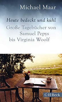portada Heute Bedeckt und Kühl: Große Tagebücher von Samuel Pepys bis Virginia Woolf (Beck Paperback) (in German)