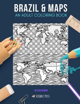 portada Brazil & Maps: AN ADULT COLORING BOOK: Brazil & Maps - 2 Coloring Books In 1 (en Inglés)