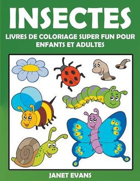 portada Insectes: Livres De Coloriage Super Fun Pour Enfants Et Adultes (en Francés)