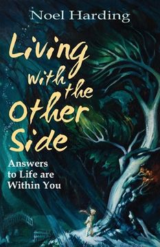 portada Living With the Other Side: Answers to Life are Within You (en Inglés)