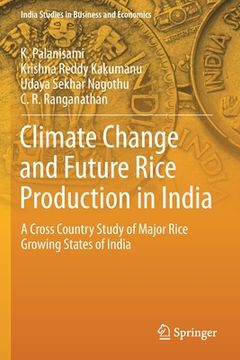 portada Climate Change and Future Rice Production in India: A Cross Country Study of Major Rice Growing States of India (en Inglés)