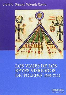 portada Los viajes de los reyes visigodos de Toledo (531-711) (Serie Histórica)