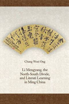 portada Li Mengyang, the North-South Divide, and Literati Learning in Ming China (Harvard-Yenching Institute Monograph Series)