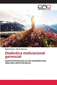 portada Dialéctica Motivacional Gerencial: Como Hermeneusis en las Competencias Laborales Administrativas