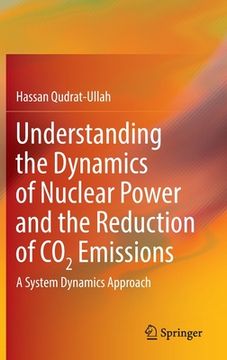 portada Understanding the Dynamics of Nuclear Power and the Reduction of CO2 Emissions: A System Dynamics Approach (in English)