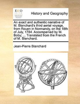 portada an  exact and authentic narrative of m. blanchard's third aerial voyage, from rouen in normandy, on the 18th of july, 1784. accompanied by m. boby; ..