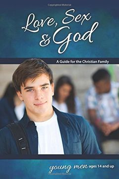 portada Love, Sex & God: For Young Men Ages 14 and Up - Learning About Sex (Learning about Sex (Paperback))
