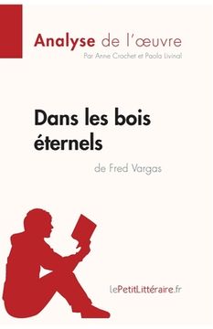 portada Dans les bois éternels de Fred Vargas (Analyse de l'oeuvre): Analyse complète et résumé détaillé de l'oeuvre (in French)