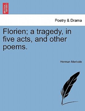 portada florien; a tragedy, in five acts, and other poems. (en Inglés)