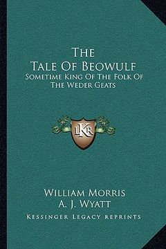 portada the tale of beowulf: sometime king of the folk of the weder geats (in English)