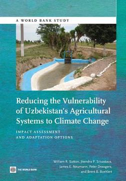 portada Reducing the Vulnerability of Uzbekistan's Agricultural Systems to Climate Change: Impact Assessment and Adaptation Options (in English)