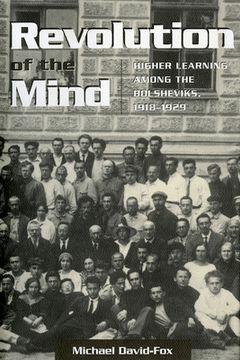 portada Revolution of the Mind: Higher Learning Among the Bolsheviks, 1918-1929 (en Inglés)