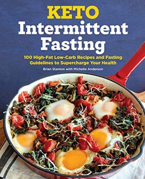 portada Keto Intermittent Fasting: 100 High-Fat Low-Carb Recipes and Fasting Guidelines to Supercharge Your Health (en Inglés)