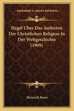 portada Hegel Uber Das Auftreten Der Christlichen Religion In Der Weltgeschichte (1909) (en Alemán)