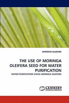 portada the use of moringa oleifera seed for water purification (en Inglés)